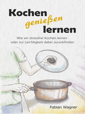 cover image of Kochen genießen lernen